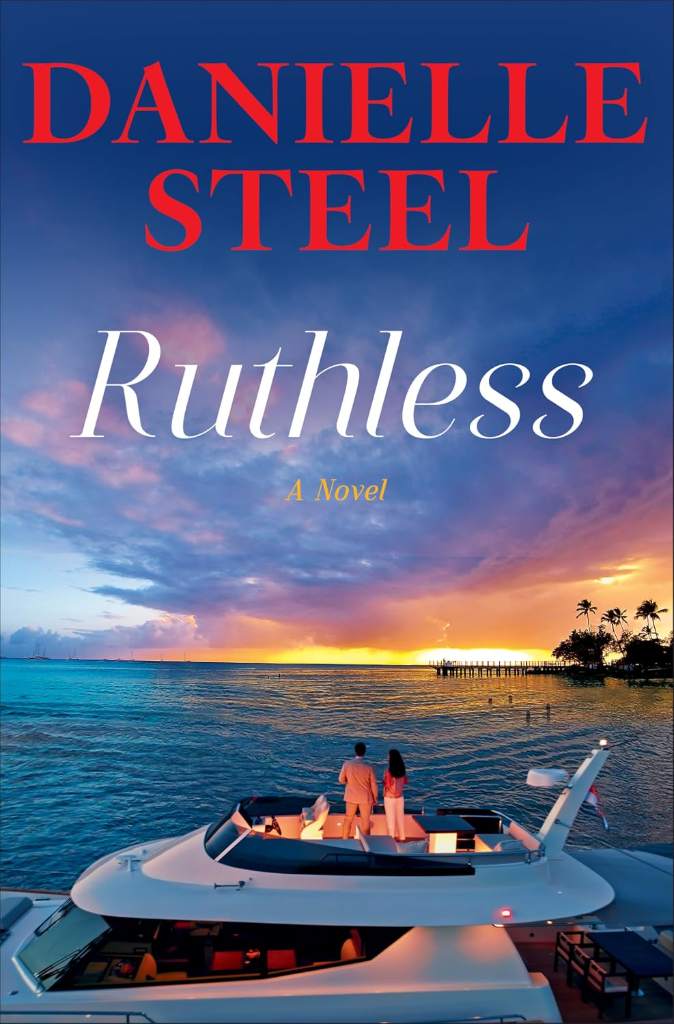 Ruthless: A Novel by Danielle Steel | barcode:9780593973318 | source:'9780593973318.jpg