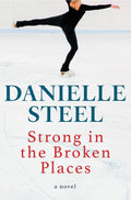 Strong in the Broken Places: A Novel by Danielle Steel | barcode:9780593973400 | source:'9780593973400.jpg