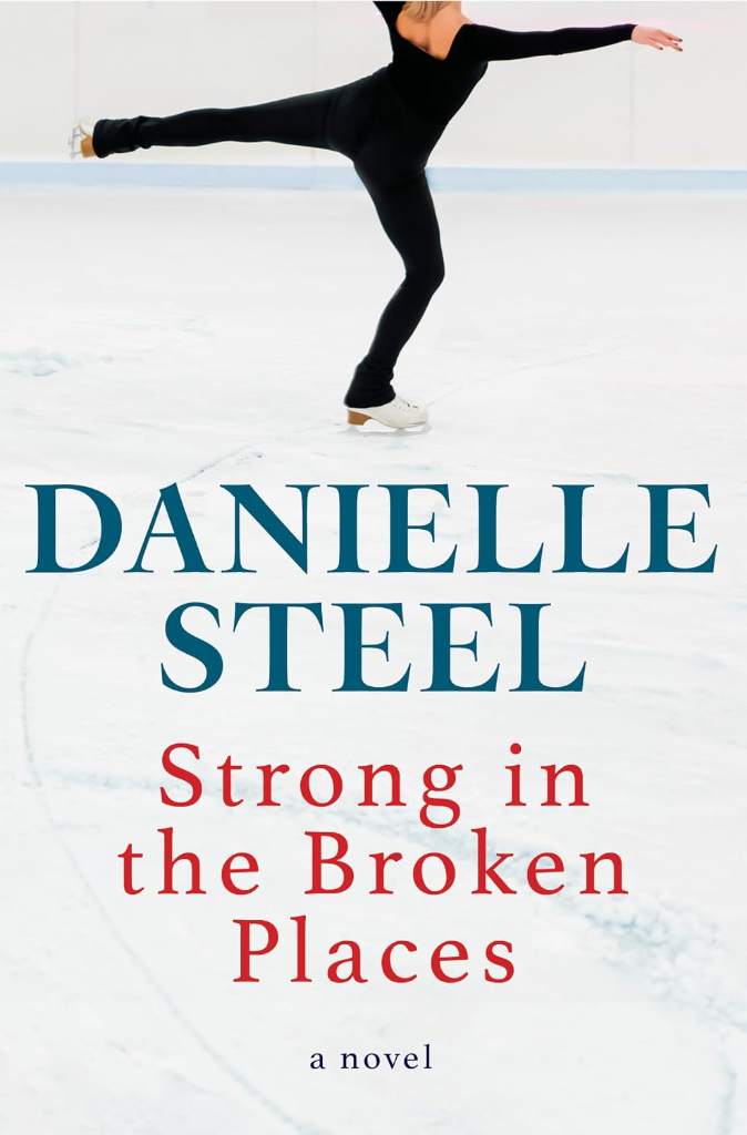 Strong in the Broken Places: A Novel by Danielle Steel | barcode:9780593973400 | source:'9780593973400.jpg