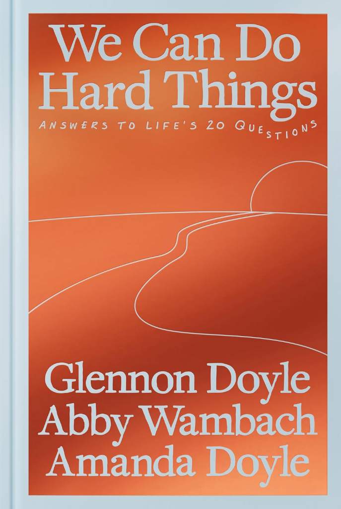 We Can Do Hard Things: Answers to Life's 20 Questions by Glennon Doyle | barcode:9780593977644 | source:'9780593977644.jpg
