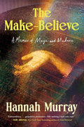 The Make-Believe: A Memoir of Magic and Madness by Hannah Murray | barcode:9780593979822 | source:'9780593979822.jpg