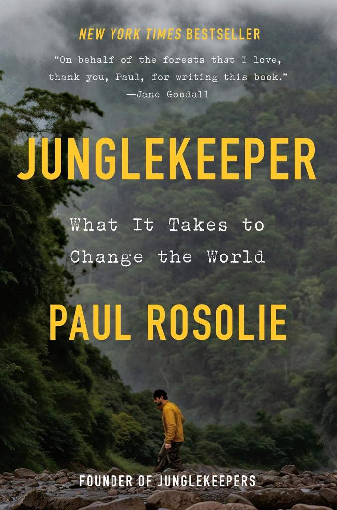 Junglekeeper: What It Takes to Change the World by Paul Rosolie | barcode:9780593980408 | source:'9780593980408.jpg