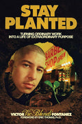 Stay Planted: Turning Ordinary Work into a Life of Extraordinary Purpose by Victor Fontanez | barcode:9780593981238 | source:'9780593981238.jpg