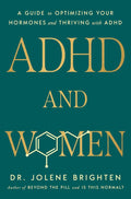 ADHD and Women: A Guide to Optimizing Your Hormones and Thriving with ADHD by Dr. Jolene Brighten | barcode:9780593981603 | source:'9780593981603.jpg