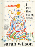I Eat the Stars: How to Live Fully and Beautifully in a Collapsing World by Sarah Wilson | barcode:9780593994993 | source:'9780593994993.jpg