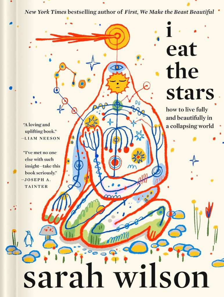 I Eat the Stars: How to Live Fully and Beautifully in a Collapsing World by Sarah Wilson | barcode:9780593994993 | source:'9780593994993.jpg