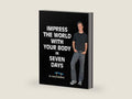 Impress The World With Your Body in SEVEN DAYS! by David Madow | barcode:9780615154015 | source:'9780615154015-right-three-quarter.jpg