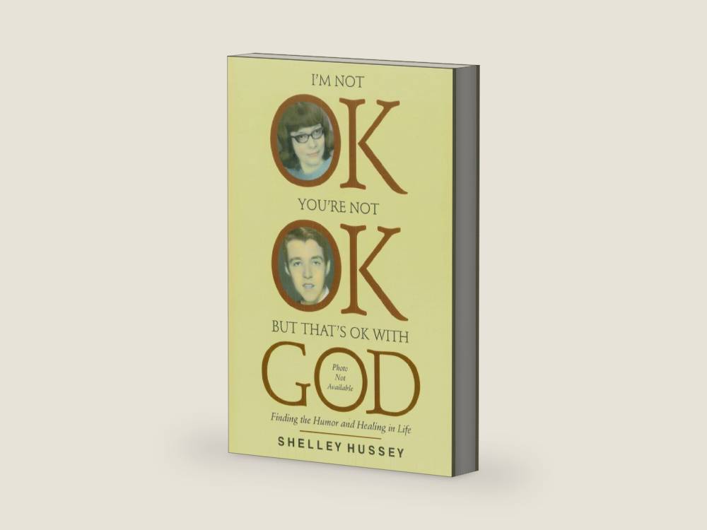 I'm Not OK, You're Not OK, But That's OK With God by Shelley Hussey | barcode:9780615199368 | source:'9780615199368-right-three-quarter.jpg
