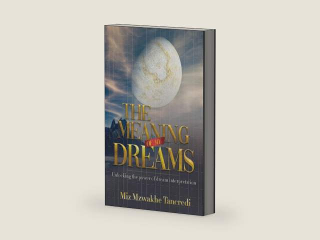 The Meaning Of My Dream: Unlocking The Power Of Dream Interpretation by Miz Mzwakhe Tancredi | barcode:9780620936477 | source:'9780620936477-right-three-quarter.jpg