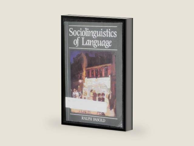 The sociolinguistics of language (Introduction to sociolinguistics) by Ralph W Fasold | barcode:9780631133865 | source:'9780631133865-right-three-quarter.jpg