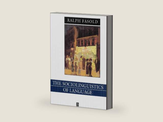 The Sociolinguistics of Language: Introduction to Sociolinguistics (Language in Society 6) by Ralph W. Fasold | barcode:9780631138259 | source:'9780631138259-right-three-quarter.jpg