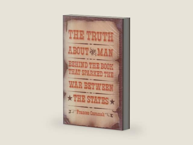 The truth about the man behind the book that sparked the War Between the States by Frances Cavanah | barcode:9780664325725 | source:'9780664325725-right-three-quarter.jpg