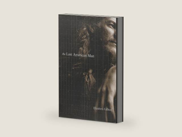 The Last American Man by Elizabeth Gilbert | barcode:9780670030866 | source:'9780670030866-right-three-quarter.jpg
