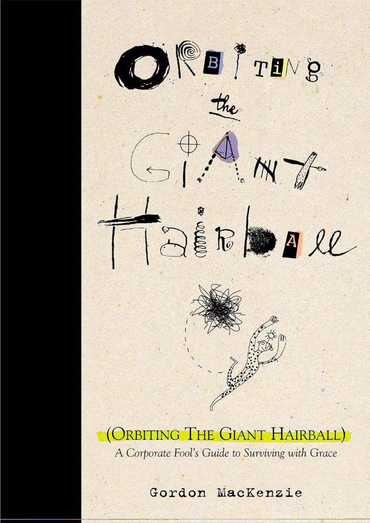 Orbiting the Giant Hairball: A Corporate Fool's Guide to Surviving with Grace by Gordon MacKenzie | barcode:9780670879830 | source:'9780670879830.jpg