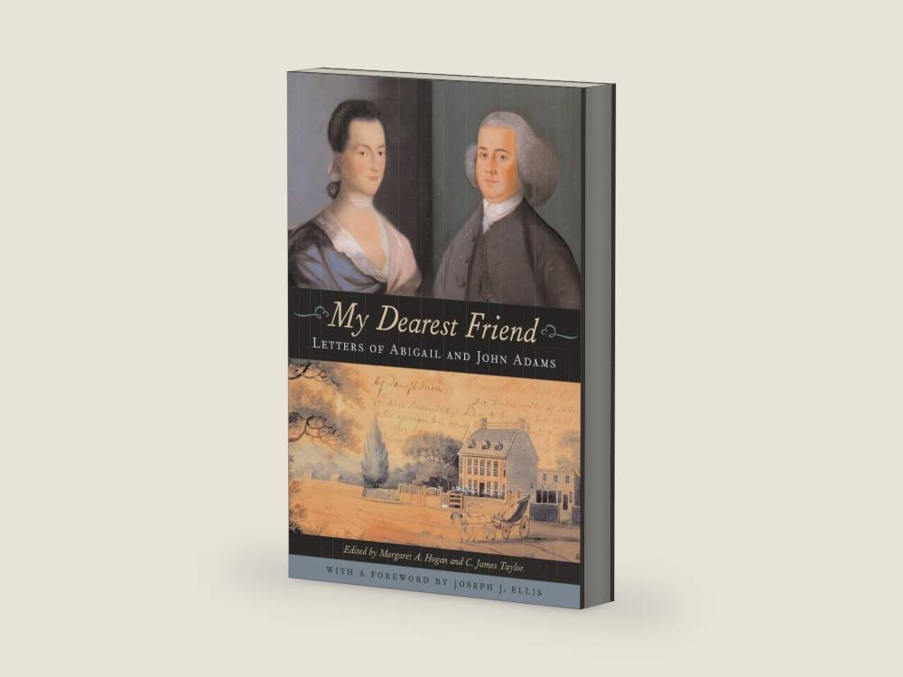My Dearest Friend: Letters of Abigail and John Adams by Abigail Adams | barcode:9780674057050 | source:'9780674057050-right-three-quarter.jpg