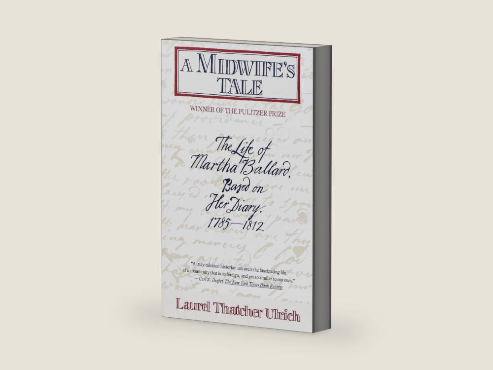 A Midwife's Tale: The Life of Martha Ballard, Based on Her Diary, 1785-1812 by Laurel Thatcher Ulrich | barcode:9780679733768 | source:'9780679733768-right-three-quarter.jpg
