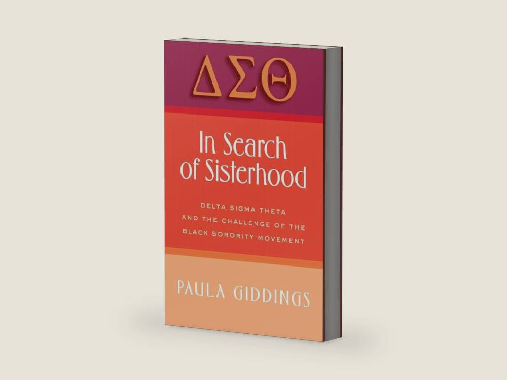 In Search of Sisterhood: Delta Sigma Theta and the Challenge of the Black Sorority Movement – The Definitive African American History of Female Leadership by Paula J. Giddings | barcode:9780688135096 | source:'9780688135096-right-three-quarter.jpg