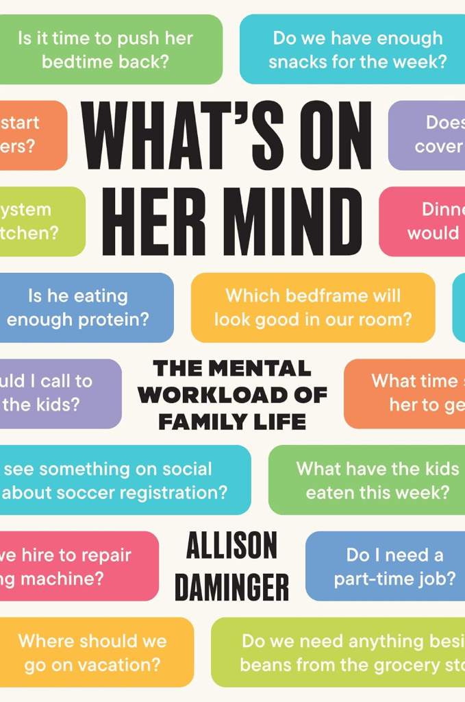 What’s on Her Mind: The Mental Workload of Family Life by Allison Daminger | barcode:9780691245386 | source:'9780691245386.jpg