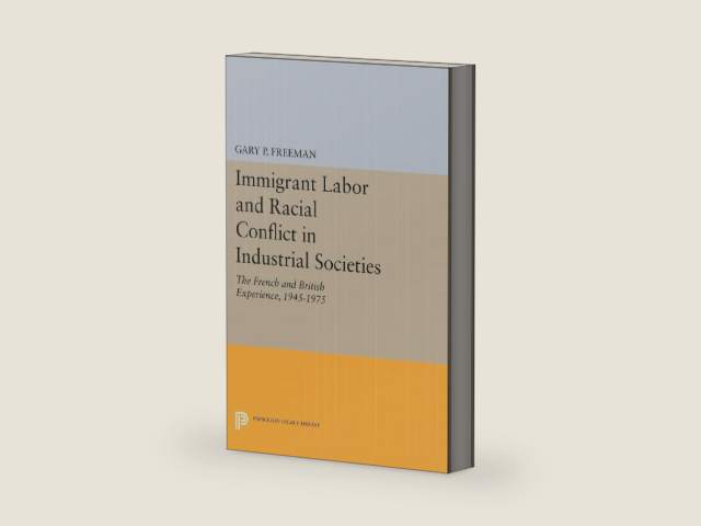 Immigrant Labor and Racial Conflict in Industrial Societies: The French and British Experience, 1945-1975 (Princeton Legacy Library) by Gary P. Freeman | barcode:9780691612386 | source:'9780691612386-right-three-quarter.jpg