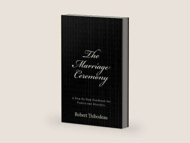 The Marriage Ceremony: Step-by-Step Handbook for Pastors and Ministers by Robert R Thibodeau | barcode:9780692207444 | source:'9780692207444-right-three-quarter.jpg