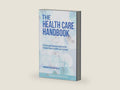 The Health Care Handbook: A Clear & Concise Guide to the United States Health Care System by Elisabeth Askin | barcode:9780692244739 | source:'9780692244739-right-three-quarter.jpg