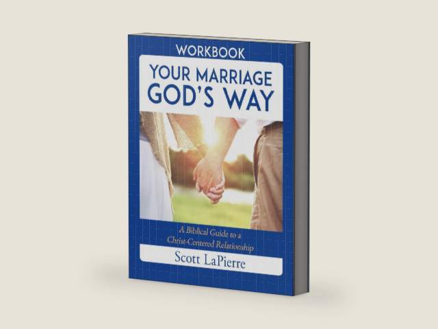 Your Marriage God’s Way Workbook: A Biblical Guide to a Christ-Centered Relationship by Scott LaPierre | barcode:9780692850879 | source:'9780692850879-right-three-quarter.jpg