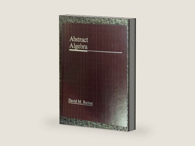 Abstract Algebra by David M. Burton | barcode:9780697067616 | source:'9780697067616-right-three-quarter.jpg