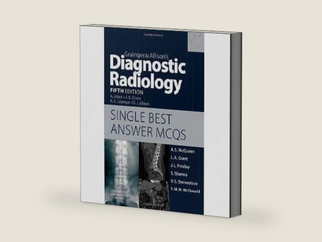 Grainger & Allison's Diagnostic Radiology 5th Edition Single Best Answer MCQs by Andrew S McQueen MRCP FRCR | barcode:9780702031496 | source:'9780702031496-right-three-quarter.jpg