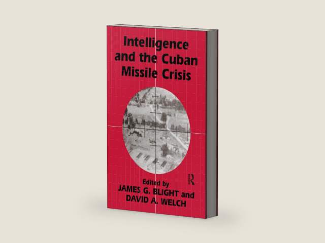 Intelligence and the Cuban Missile Crisis (Studies in Intelligence) by James G. Blight | barcode:9780714644356 | source:'9780714644356-right-three-quarter.jpg