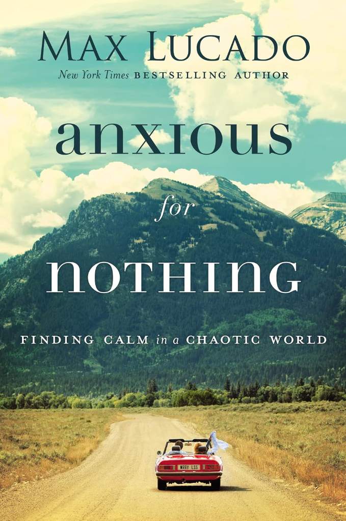 Anxious for Nothing: Finding Calm in a Chaotic World by Max Lucado | barcode:9780718096120 | source:'9780718096120.jpg