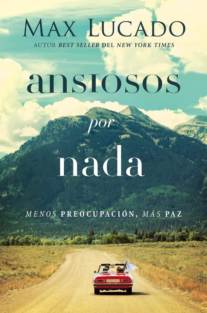 Ansiosos por nada: Menos preocupación, más paz (Spanish Edition) by Max Lucado | barcode:9780718098711 | source:'9780718098711.jpg