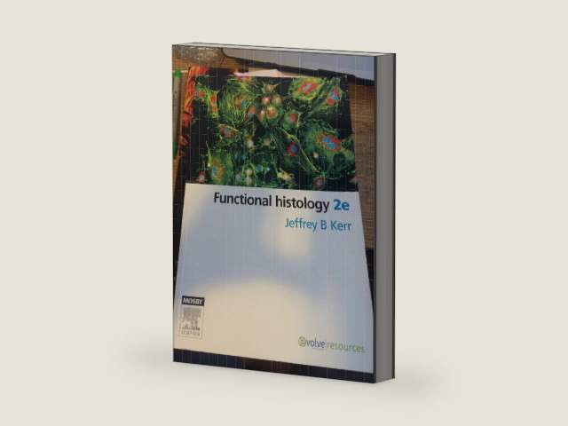 Functional Histology by Jeffrey B. Kerr PhD | barcode:9780729538374 | source:'9780729538374-right-three-quarter.jpg
