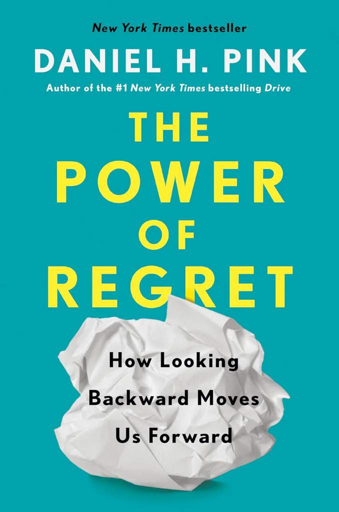 The Power of Regret: How Looking Backward Moves Us Forward by Daniel H. Pink | barcode:9780735210653 | source:'9780735210653.jpg