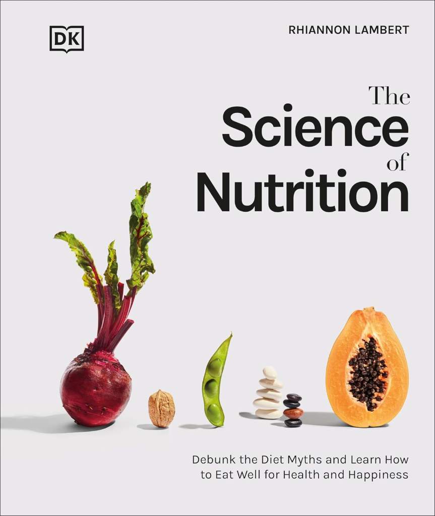The Science of Nutrition: Debunk the Diet Myths and Learn How to Eat Responsibly for Health and Happiness (The Science of Food) by Rhiannon Lambert | barcode:9780744039894 | source:'9780744039894.jpg