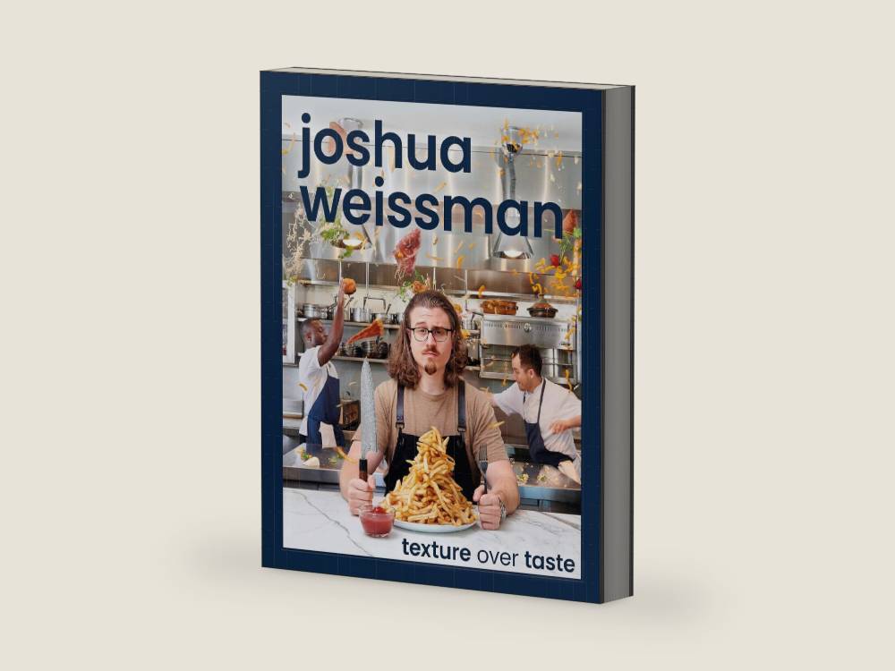 Joshua Weissman: Texture Over Taste by Joshua Weissman | barcode:9780744063509 | source:'9780744063509-right-three-quarter.jpg
