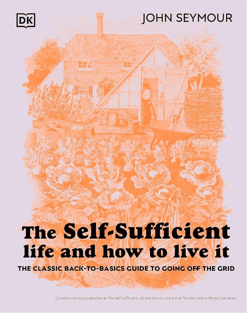 The Self-Sufficient Life and How to Live It: The Complete Back-to-Basics Guide by John Seymour | barcode:9780744084467 | source:'9780744084467.jpg