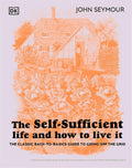 The Self-Sufficient Life and How to Live It: The Complete Back-to-Basics Guide by John Seymour | barcode:9780744084467 | source:'9780744084467.jpg