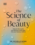The Science of Beauty: Debunk the Myths and Discover What Goes into Your Beauty Routine (The Science of Living) by Michelle Wong | barcode:9780744092837 | source:'9780744092837.jpg