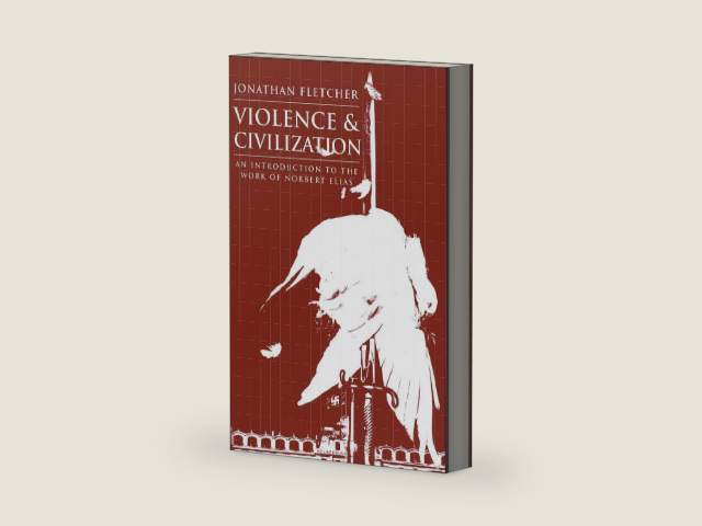 Violence and Civilization: An Introduction to the Work of Norbert Elias (Sociology & Cultural Studies) by Jonathan Fletcher | barcode:9780745618791 | source:'9780745618791-right-three-quarter.jpg