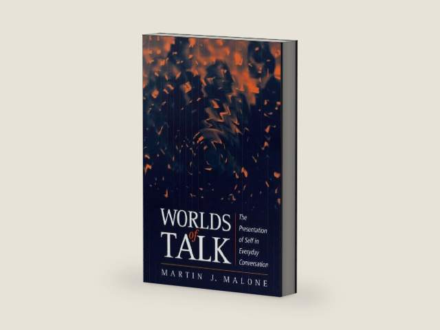 Worlds of Talk: The Presentation of Self in Everyday Conversation by Martin Malone | barcode:9780745667621 | source:'9780745667621-right-three-quarter.jpg