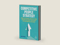 Competitive People Strategy: How to Attract, Develop and Retain the Staff You Need for Business Success by Kevin Green | barcode:9780749484552 | source:'9780749484552-right-three-quarter.jpg