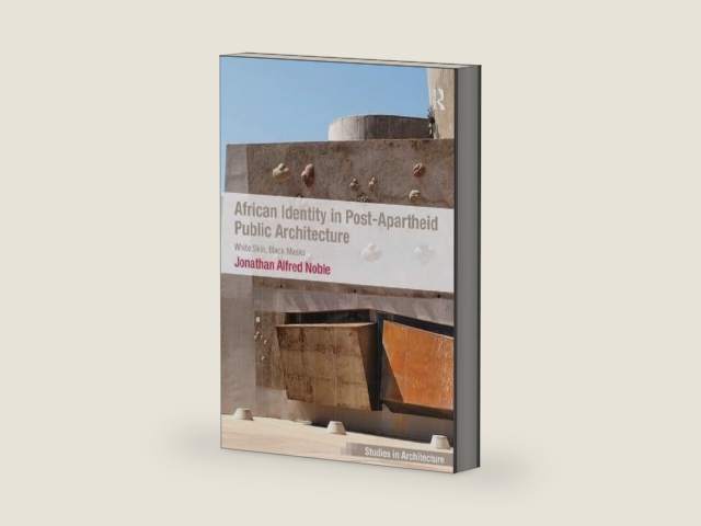 African Identity in Post-Apartheid Public Architecture: White Skin, Black Masks (Ashgate Studies in Architecture) by Jonathan Alfred Noble | barcode:9780754677659 | source:'9780754677659-right-three-quarter.jpg