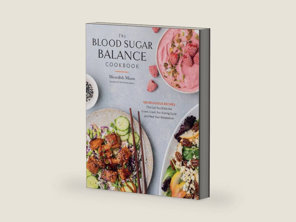 The Blood Sugar Balance Cookbook: 100 Delicious Recipes That Let You Ditch the Crave, Crash, Fat-Storing Cycle and Heal Your Metabolism by Meredith Mann | barcode:9780760387405 | source:'9780760387405-right-three-quarter.jpg
