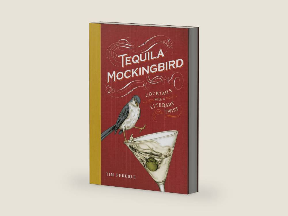 Tequila Mockingbird: Cocktails with a Literary Twist by Tim Federle | barcode:9780762482634 | source:'9780762482634-right-three-quarter.jpg
