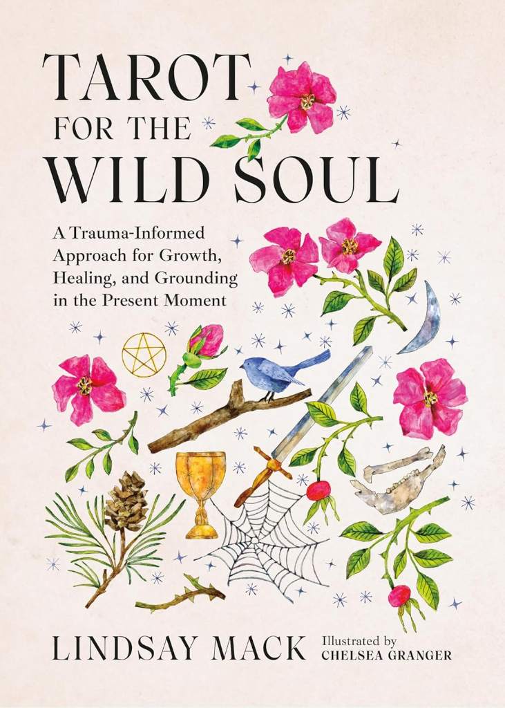 Tarot for the Wild Soul: A Trauma-Informed Approach for Growth, Healing, and Grounding in the Present Moment by Lindsay Mack | barcode:9780762488971 | source:'9780762488971.jpg