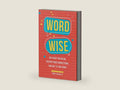 Word Wise: Say What You Mean, Deepen Your Connections, and Get to the Point by Will Jelbert | barcode:9780762499670 | source:'9780762499670-right-three-quarter.jpg