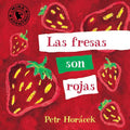 Las fresas son rojas (Spanish Edition) by Petr Horacek | barcode:9780763673932 | source:'9780763673932.jpg