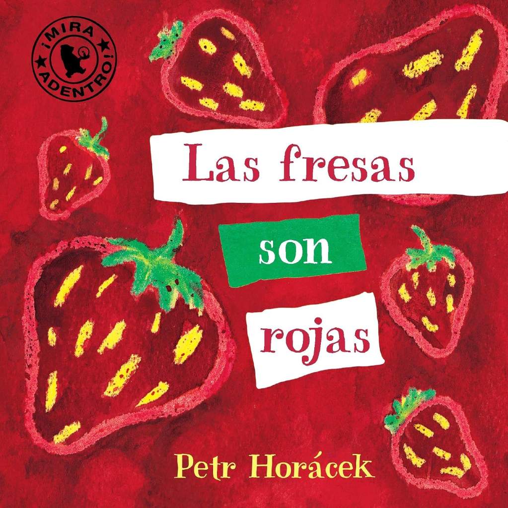 Las fresas son rojas (Spanish Edition) by Petr Horacek | barcode:9780763673932 | source:'9780763673932.jpg