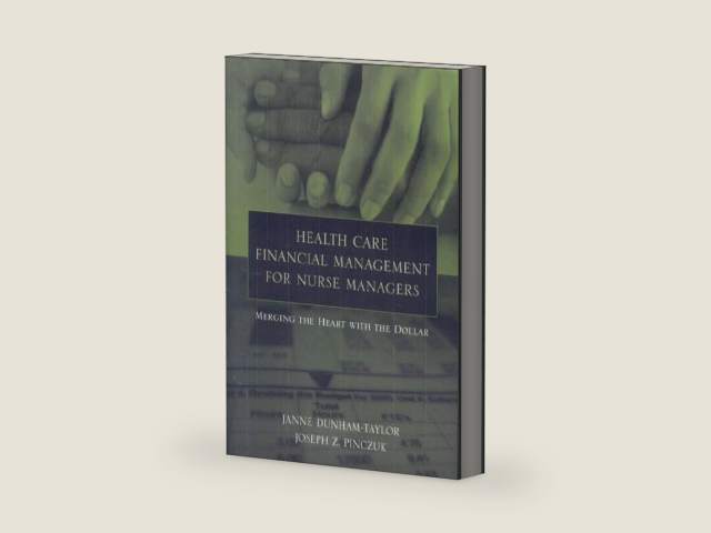 Health Care Financial Management For Nurse Managers: Merging The Heart With The Dollar by Janne Dunham-Taylor | barcode:9780763731496 | source:'9780763731496-right-three-quarter.jpg