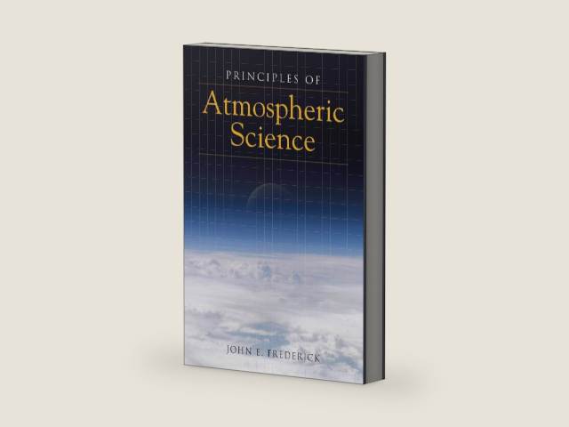 Principles of Atmospheric Science: . by John E. Frederick | barcode:9780763740894 | source:'9780763740894-right-three-quarter.jpg